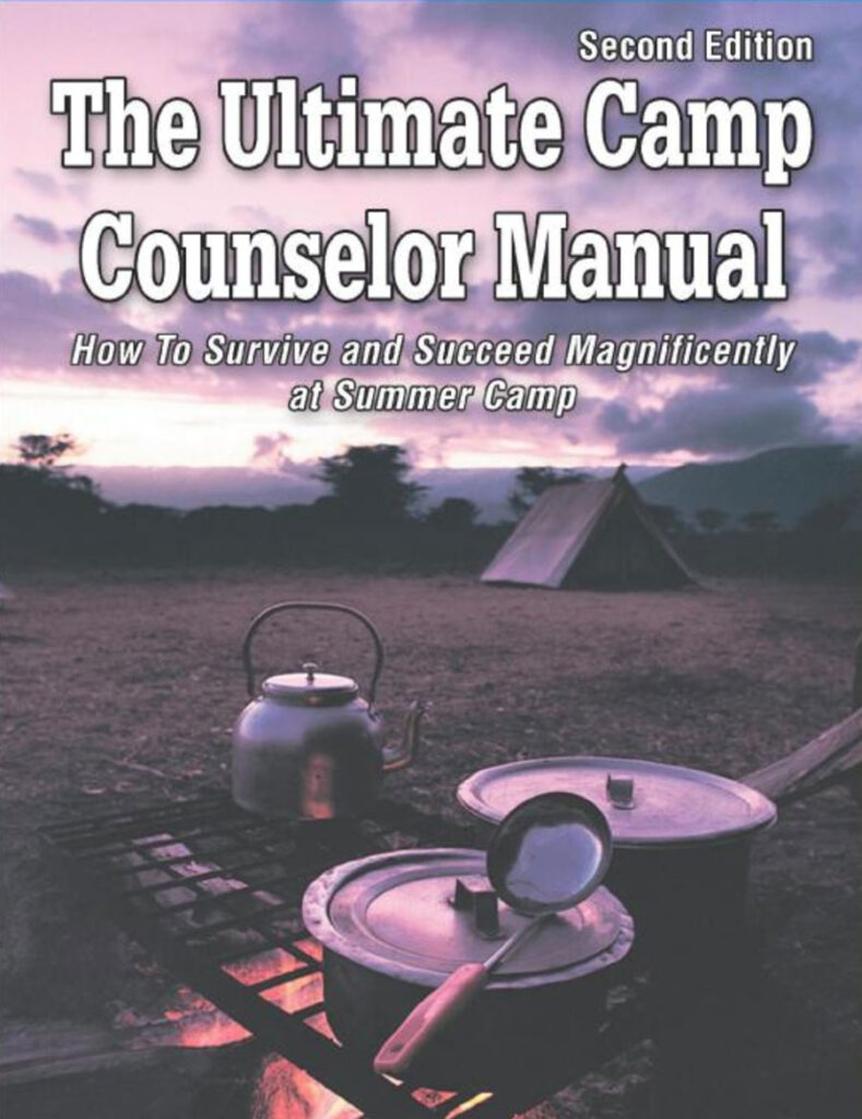 The Ultimate Camp Counselor Manual: (How To Survive And Succeed Magnificently At Summer Camp) by Mark Richman